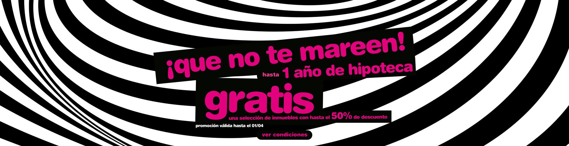 The “¡que no te mareen!” campaign: up to a year of mortgage payments free, over a black-and-white spiral