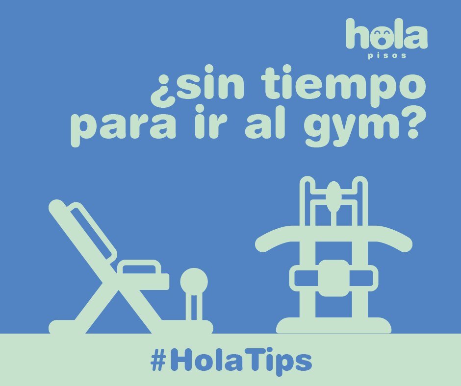 Hola Pisos post: “¿Sin tiempo para ir al gym?” (No time for the gym?), #HolaTips