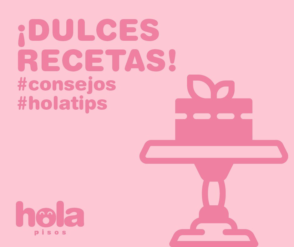 Hola Pisos post: “¡Dulces recetas!” (Sweet recipes), #HolaTips